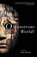 Ó szörnyű világ! - O Monstrous World!