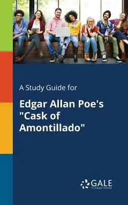 Tanulmányi útmutató Edgar Allan Poe: Az Amontillado hordója című művéhez. - A Study Guide for Edgar Allan Poe's Cask of Amontillado