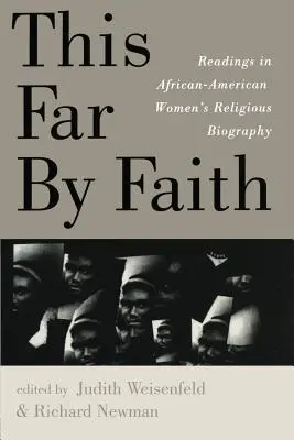 This Far By Faith: Readings in African-American Women's Religious Biography