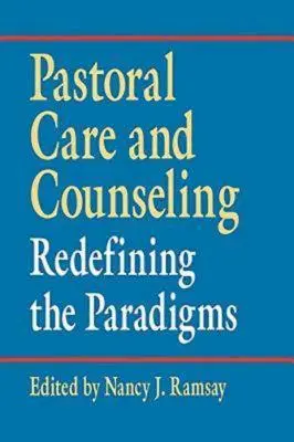 Lelkigondozás és tanácsadás: A paradigmák újrafogalmazása - Pastoral Care and Counseling: Redefining the Paradigms