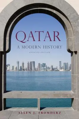 Katar: Modern történelem, frissített kiadás - Qatar: A Modern History, Updated Edition