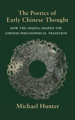 A korai kínai gondolkodás poétikája: Hogyan alakította a Shijing a kínai filozófiai hagyományt? - The Poetics of Early Chinese Thought: How the Shijing Shaped the Chinese Philosophical Tradition