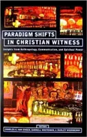 Paradigmaváltás a keresztény tanúságtételben: Az antropológia, a kommunikáció és a spirituális erő meglátásai - Paradigm Shifts in Christian Witness: Insights from Anthropology, Communication, and Spiritual Power