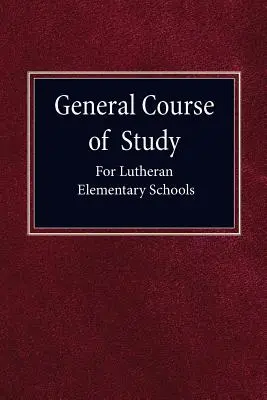 Általános tanmenet az evangélikus általános iskolák számára - General Course of Study for Lutheran Elementary Schools