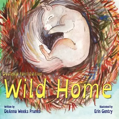 Wild Home (Dyslexia Font Edition): Egy mókusbaba története a kedvességről és a szeretetről - Wild Home (Dyslexia Font Edition): A baby squirrel's story of kindness and love