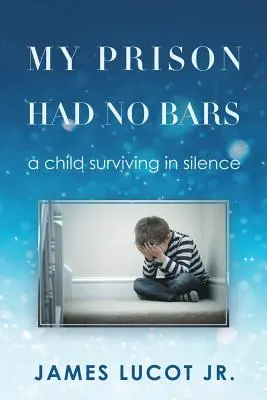 A börtönömnek nem voltak rácsai: Egy gyermek csendben túlélése - My Prison Had No Bars: a child surviving in silence