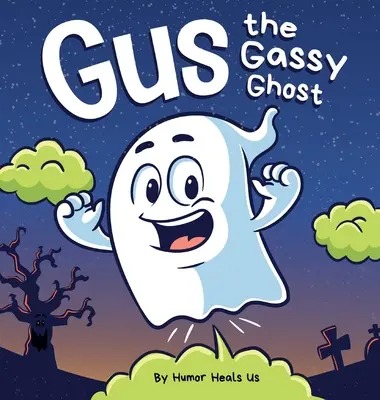 Gus, a fingó szellem: Vicces rímes halloweeni történet képeskönyv gyerekeknek és felnőtteknek egy fingó szellemről, korai olvasmány. - Gus the Gassy Ghost: A Funny Rhyming Halloween Story Picture Book for Kids and Adults About a Farting Ghost, Early Reader