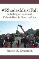 #RhodesMustFall. A dél-afrikai gyarmatosítás rugalmasságának csámcsogása - #RhodesMustFall. Nibbling at Resilient Colonialism in South Africa