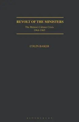 A miniszterek lázadása: A malawi kabinetválság 1964-1965 - Revolt of the Ministers: The Malawi Cabinet Crisis 1964-1965