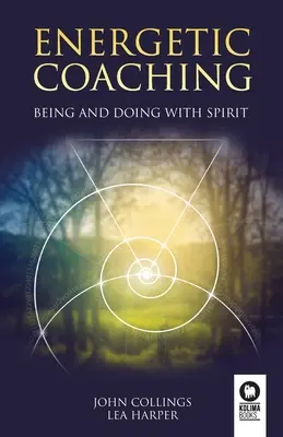 Energetikai coaching: Lenni és tenni a szellemmel - Energetic coaching: Being and Doing with Spirit