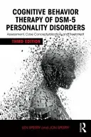 A Dsm-5 személyiségzavarok kognitív viselkedésterápiája: DMSM DMS DMS DMS DMSM: Értékelés, esetkoncepcióalkotás és kezelés - Cognitive Behavior Therapy of Dsm-5 Personality Disorders: Assessment, Case Conceptualization, and Treatment