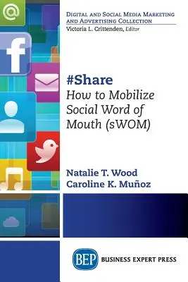 #Share: Hogyan mozgósítsuk a közösségi szájpropagandát (sWOM)? - #Share: How to Mobilize Social Word of Mouth (sWOM)