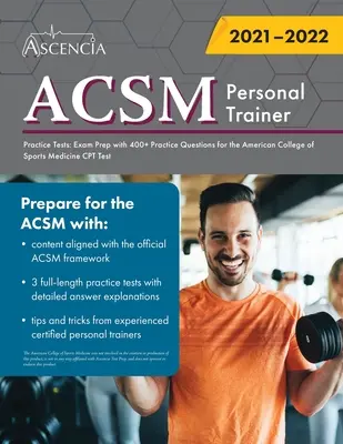 ACSM Személyi edzői gyakorlati tesztek: Vizsgafelkészítés 400+ gyakorlati kérdéssel az American College of Sports Medicine CPT vizsgához - ACSM Personal Trainer Practice Tests: Exam Prep with 400+ Practice Questions for the American College of Sports Medicine CPT Test