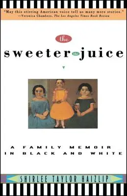 Édesebb a lé: Egy családi emlékirat fekete-fehérben - Sweeter the Juice: A Family Memoir in Black and White