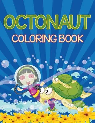 Octonauts színezőkönyv (Tengeri lények kiadás) - Octonauts Coloring Book (Sea Creatures Edition)