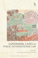 Landmark Cases in Public International Law (A nemzetközi közjog mérföldkövei) - Landmark Cases in Public International Law