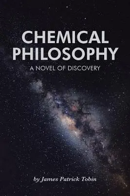 Kémiai filozófia: A felfedezés regénye - Chemical Philosophy: A Novel of Discovery