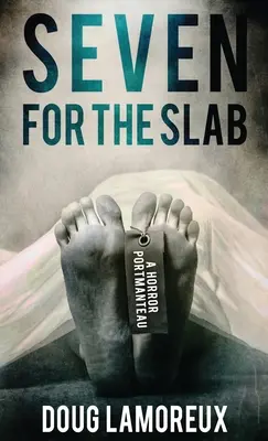 Seven for the Slab: A Horror Portmanteau