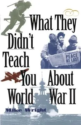 Amit nem tanítottak a második világháborúról - What They Didn't Teach You about World War II