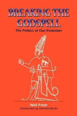 Breaking the Godspell: Az evolúciónk politikája - Breaking the Godspell: The Politics of Our Evolution