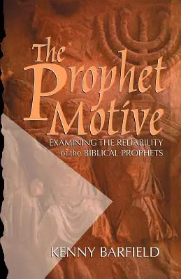 A prófétai indíték: A bibliai próféták megbízhatóságának vizsgálata - The Prophet Motive: Examining the Reliability of the Biblical Prophets