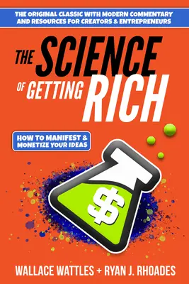 A meggazdagodás tudománya: Hogyan manifesztáld + pénzzé tedd az ötleteidet? - The Science of Getting Rich: How to Manifest + Monetize Your Ideas