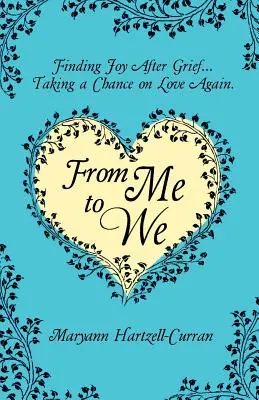 From Me to We: Az öröm megtalálása a gyász után... Újra esélyt adni a szerelemnek - From Me to We: Finding Joy After Grief... Taking a Chance on Love Again