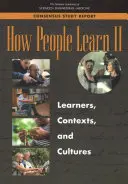 Hogyan tanulnak az emberek II: Tanulók, kontextusok és kultúrák - How People Learn II: Learners, Contexts, and Cultures