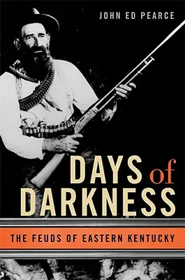 A sötétség napjai: A kelet-kentuckyi viszályok - Days of Darkness: The Feuds of Eastern Kentucky