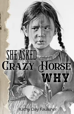 She As asked Crazy Horse Why - She Asked Crazy Horse Why