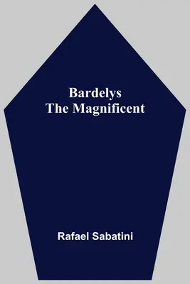 Bardelys The Magnificent