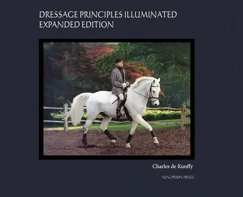 A dresszúra alapelvei megvilágított gyűjteményes kiadás: Collector's Edition - Dressage Principles Illuminated Collector's Edition: Collector's Edition