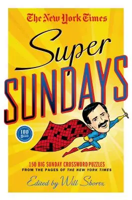 The New York Times Super Sundays: 150 nagy vasárnapi keresztrejtvény a New York Times oldaláról - The New York Times Super Sundays: 150 Big Sunday Crossword Puzzles from the Pages of the New York Times