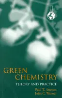 Zöld kémia: Elmélet és gyakorlat - Green Chemistry: Theory and Practice