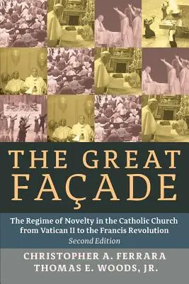 A nagy homlokzat: Az újdonságok rendszere a katolikus egyházban a II. vatikáni zsinattól a ferences forradalomig - The Great Facade: The Regime of Novelty in the Catholic Church from Vatican II to the Francis Revolution