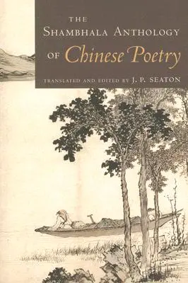 A kínai költészet Shambhala antológiája - The Shambhala Anthology of Chinese Poetry