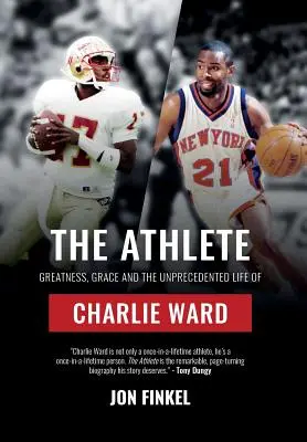 The Athlete: A nagyság, a kegyelem és Charlie Ward példátlan élete - The Athlete: Greatness, Grace and the Unprecedented Life of Charlie Ward