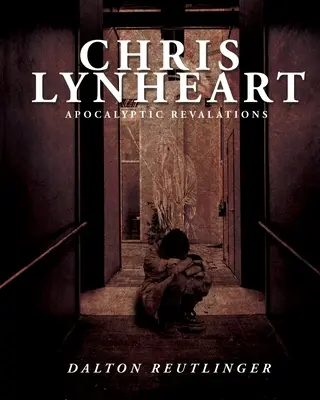 Chris Lynheart: Lynch Lynhart: Apokaliptikus kinyilatkoztatások - Chris Lynheart: Apocalyptic Revelations