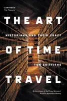 Az időutazás művészete: A történészek és mesterségük - The Art of Time Travel: Historians and Their Craft