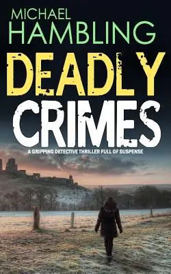 DEADLY CRIMES egy lebilincselő, feszültséggel teli krimi - DEADLY CRIMES a gripping detective thriller full of suspense