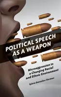 A politikai beszéd mint fegyver: mikroagresszió a változó faji és etnikai környezetben - Political Speech as a Weapon: Microaggression in a Changing Racial and Ethnic Environment