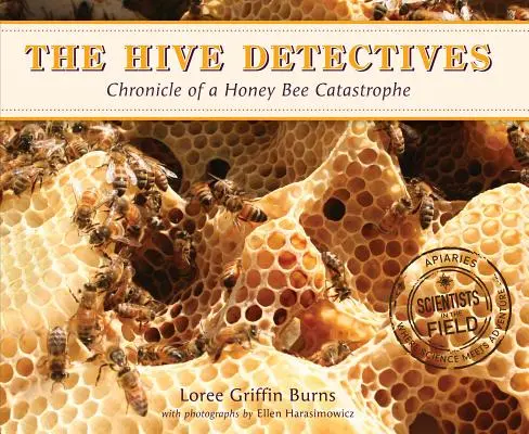 A kaptárdetektívek: Egy mézméh-katasztrófa krónikája - The Hive Detectives: Chronicle of a Honey Bee Catastrophe