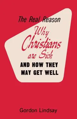 A valódi ok, amiért a keresztények betegek, és hogyan gyógyulhatnak meg - The Real Reason Why Christians Are Sick and How They May Get Well