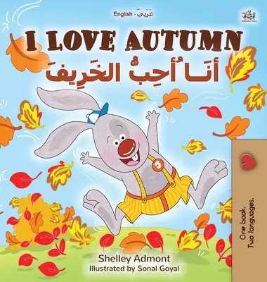 I Love Autumn (Angol-arab kétnyelvű gyerekkönyv) - I Love Autumn (English Arabic Bilingual Book for Kids)