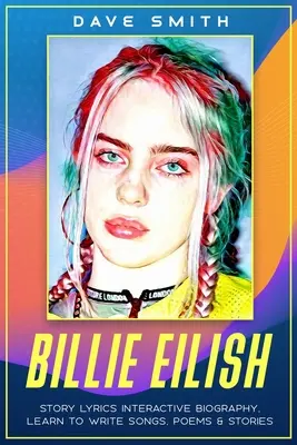 Billie Eilish: Eillian: Story Lyrics Interaktív életrajz Tanuld meg, hogyan kell történeteket, dalokat és verseket írni. - Billie Eilish: Story Lyrics Interactive Biography Learn how to write stories, songs and poems