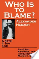 Ki a hibás? Regény két részben - Who Is to Blame?: A Novel in Two Parts