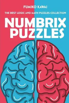 Numbrix rejtvények: A legjobb logikai és matematikai rejtvények gyűjteménye - Numbrix Puzzles: The Best Logic and Math Puzzles Collection