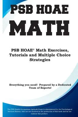 PSB HOAE Math: PSB HOAE(R) matematikai gyakorlatok, útmutatók és többszörös választási stratégiák - PSB HOAE Math: PSB HOAE(R) Math Exercises, Tutorials and Multiple Choice Strategies