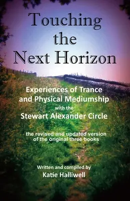 A következő horizont megérintése: A transz és a fizikai médiumság tapasztalatai a Stewart Alexander Körrel - Touching the Next Horizon: Experiences of Trance and Physical Mediumship with the Stewart Alexander Circle