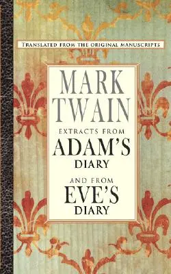 Kivonatok Ádám naplójából/Eva naplójából - Extracts from Adam's Diary/The Diary of Eve